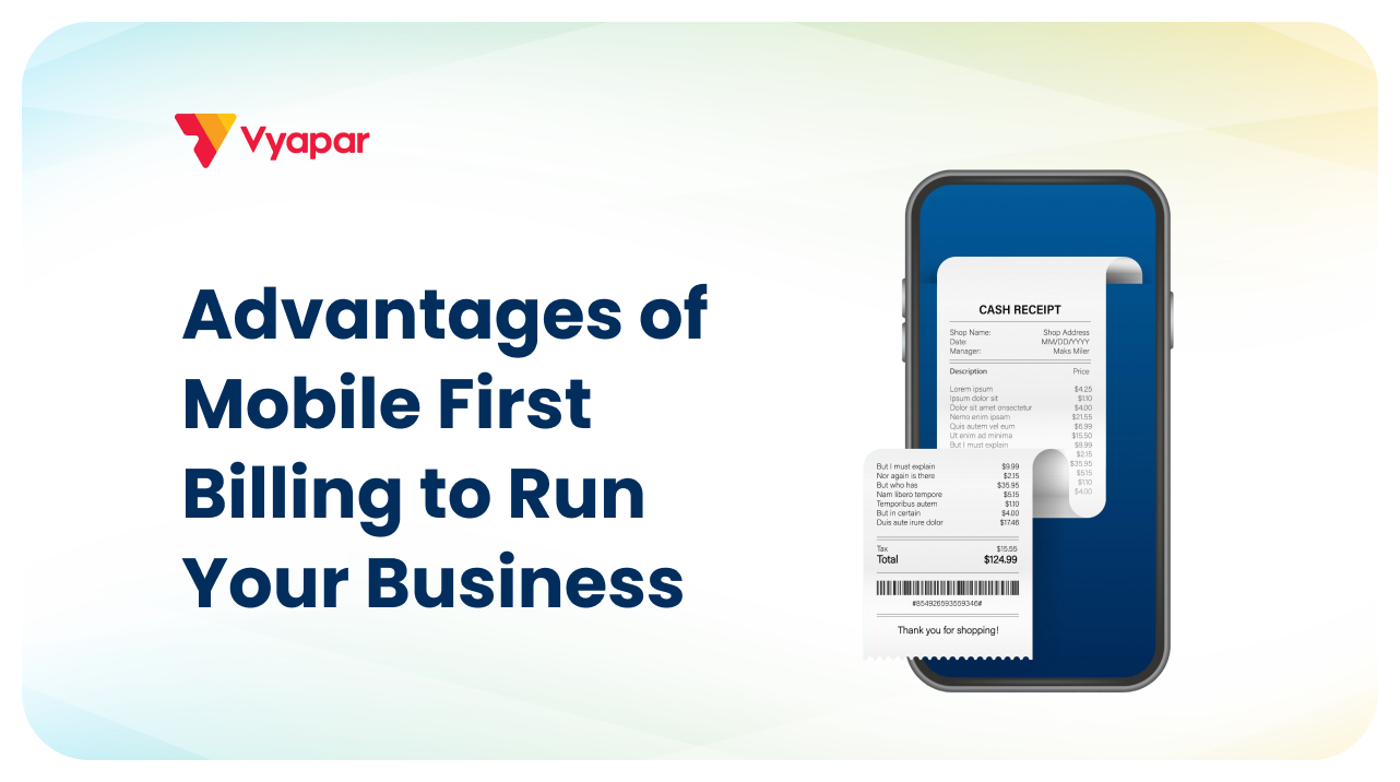 The Advantages of Mobile-First Billing for On-the-Go Indian Businesses
