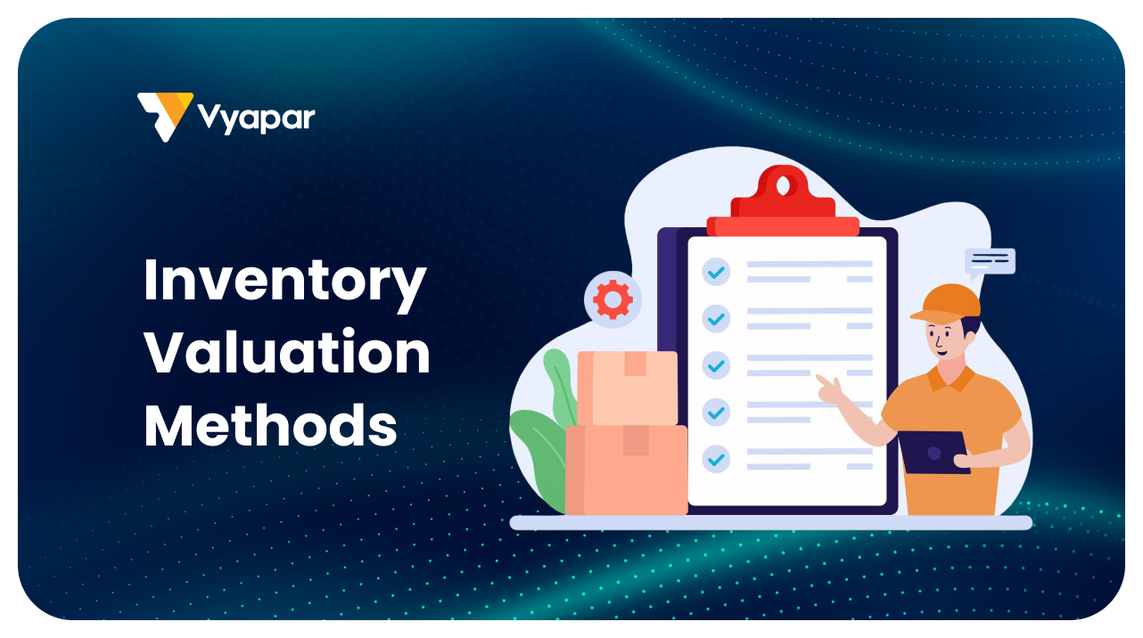 What Is Inventory Valuation? Which Valuation Method is Best for Your Business?
