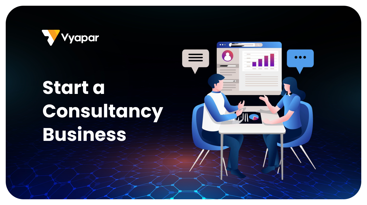 Beginner’s Guide: How to start a Consulting Business in India: Tips and Steps to Get Started