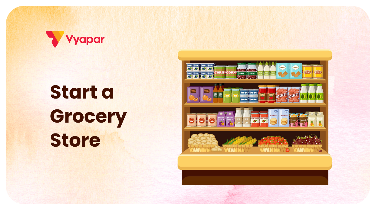 How to start a Grocery Store Business in India?