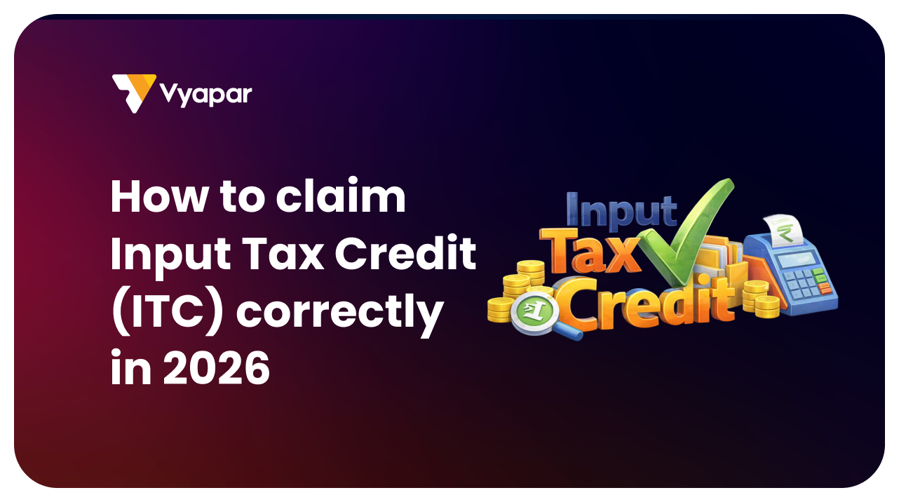 How to claim Input Tax Credit (ITC) correctly in 2026