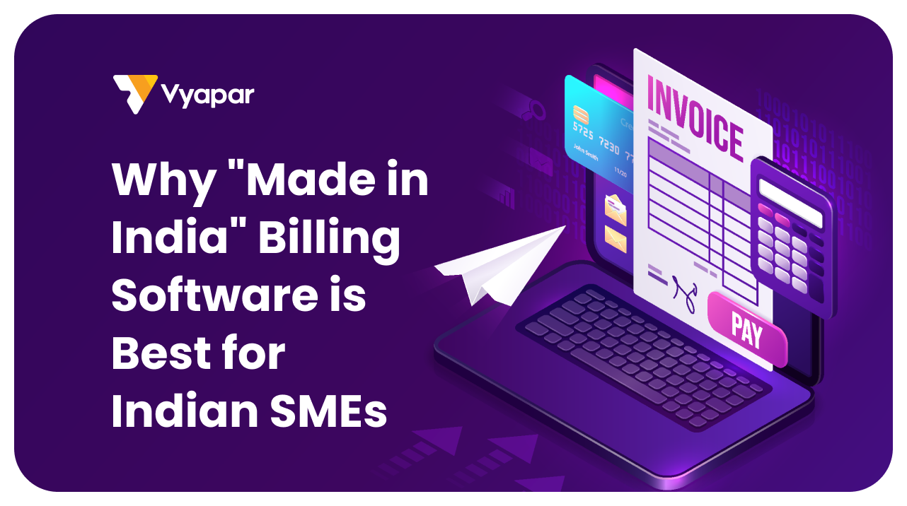 Why “Made in India” Billing Software is Best for Indian SMEs