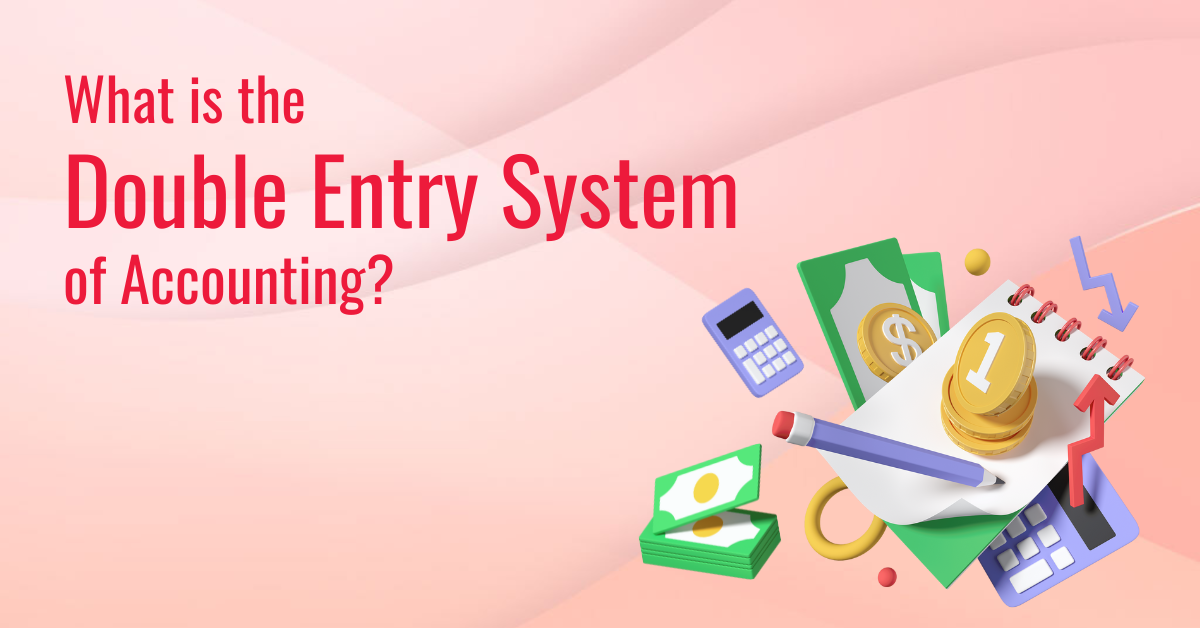 What is the Double Entry System of Accounting